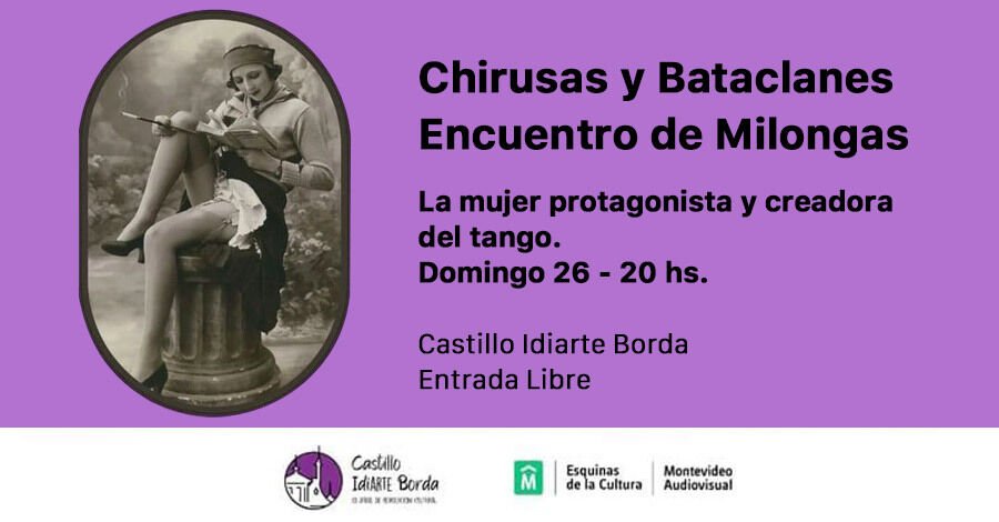 "Chirusas y Bataclanes" Encuentro de Milongas en el Castillo Idiarte Borda